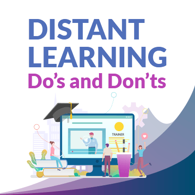 Distant Learning Do’s and Don’ts